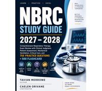 NBRC Study Guide: Comprehensive Respiratory Therapy Exam Review with Clinical Judgment, Patient Assessment, Mechanical Ventilation, Critical Care, and 750 Practice Questions