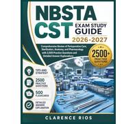 NBSTA CST Exam Study Guide 2026-2027: Comprehensive Review of Perioperative Care, Sterilization, Anatomy, and Pharmacology with 2,500 Practice Questions and Detailed Answer Explanations