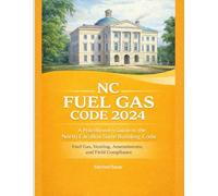 NC Fuel Gas Code 2024 2024: A Practitioner’s Guide to the North Carolina State Building Code: Fuel Gas, Venting, Amendments, and Field Compliance: 17