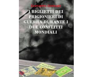 [NC] LIBRO - I BIGLIETTI DEI PRIGIONIERI DI GUERRA - I DUE CONFLITTI MONDIALI