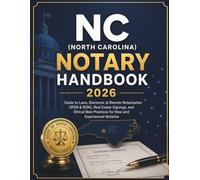 NC (North Carolina) Notary Handbook 2026: Guide to Laws, Electronic & Remote Notarization (IPEN & RON), Real Estate Signings, Ethical Best Practices for New and Experienced Notaries