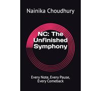 NC: The Unfinished Symphony: Every Note, Every Pause, Every Comeback