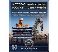 NCCCO Crane Inspector Study Guide 2026-2027: Core and Mobile Specialty Exam Prep with OSHA and ASME B30 Removal Criteria, Defect Identification, and 2 Full Practice Exams
