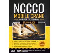 NCCCO Mobile Crane Operator Certification Study Guide: Complete Exam Prep for the Core, Specialty (LAT, TLL, TSS), and Practical Exams