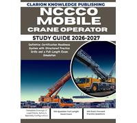 NCCCO MOBILE CRANE OPERATOR STUDY GUIDE 2026-2027: Definitive Certification Readiness System with Structured Practice Drills and a Full-Length Exam Simulation