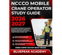 NCCCO MOBILE CRANE OPERATOR STUDY GUIDE 2026-2027: The Complete Certification Preparation Manual Featuring 1,000+ Expert Practice Questions and Answer ... and Two Full-Length Simulated Practice Tests