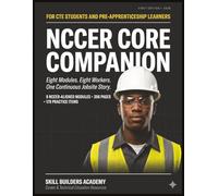 NCCER Core Companion: A Workbook for Career and Technical Education: Eight Modules of Construction Trades Training for CTE Students and Pre-Apprenticeship Learners