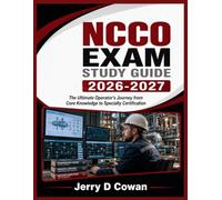 NCCO EXAM STUDY GUIDE 2026-2027: The Ultimate Operator's Journey from Core Knowledge to Specialty Certification