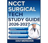 NCCT SURGICAL TECH STUDY GUIDE 2026-2027: A Comprehensive Overview of Core Concepts, Principles, and Foundational Knowledge Required for Mastery with 900 Questions and Answer