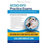 NCDIQ - IDFX Practice Exams: 500 Practice Questions, 4 Full-Length Practice Tests, Clear Answer Explanations, and Study Tips for the Interior Design Fundamentals Exam