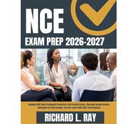 NCE EXAM PREP 2026-2027: Complete NCE Study Companion Featuring 5 Full Practice Exams, Thorough Content Review, Rationales for Every Answer, and the Latest 2026-2027 Exam Updates
