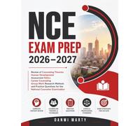 NCE Exam Prep 2026-2027: Review of Counseling Theories Human Development Assessment Ethics Career Counseling Group Work Research Methods and Practice Questions for the National Counselor Examination