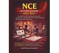 NCE Study Guide 2026-2027: Complete National Counselor Examination Review with Practice Tests, Counseling Theories, Case-Based Questions, and Detailed Answer Explanations