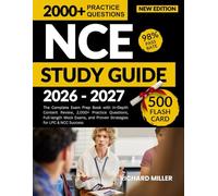 NCE STUDY GUIDE 2026-2027: The Complete Exam Prep Book with In-Depth Content Review, 2,000+ Practice Questions, Full-length Mock Exams, and Proven Strategies for LPC & NCC Success