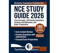 NCE Study Guide 2026: Core Concepts, 180 Practice Questions, Answers and Rationales and Exam Preparation.