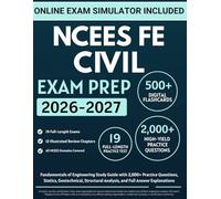 NCEES FE Civil Exam Prep: Fundamentals of Engineering Study Guide with 2,000+ Practice Questions, Statics, Geotechnical, Structural Analysis, and Full Answer Explanations