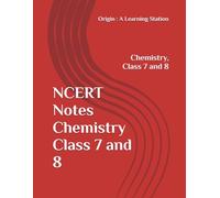 NCERT Notes Chemistry Class 7 and 8 (NCERT, CBSE, UPSC, STATE PCS, ETC.)