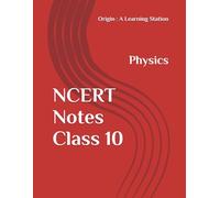 NCERT Notes Physics Class 10 (NCERT, CBSE, UPSC, STATE PCS, ETC.)