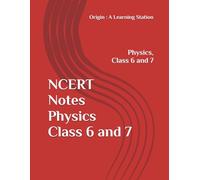 NCERT Notes Physics Class 6 and 7 (NCERT, CBSE, UPSC, STATE PCS, ETC.)