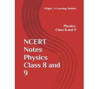 NCERT Notes Physics Class 8 and 9 (NCERT, CBSE, UPSC, STATE PCS, ETC.)