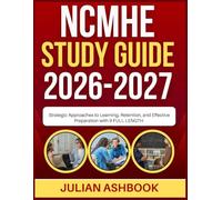 NCHME STUDY GUIDE 2026-2027: Strategic Approaches To Learning, Retention, And Effective Preparation With 9 Full Length