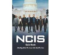 NCIS Quiz Book: Interesting Behind-The-Scenes Facts About The Series: Trivia Facts About NCIS You Probably Don't Know