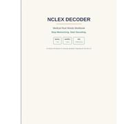 NCLEX Decoder: A Medical Terminology Workbook for Nursing Students - Learn Prefixes, Root Words & Suffixes to Decode NCLEX Vocabulary