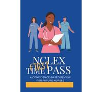 NCLEX First Time Pass: A Confidence-Based Review for Future Nurses