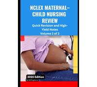 NCLEX Maternal-Child Nursing Review: Quick Revision and High-Yield Notes (Volume 2 of 2): Essential Concepts, Exam Tips, and Fast-Track Study Guide for Nursing Students