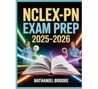 NCLEX-PN Exam Prep 2025-2026: Complete Study Guide with Practice Questions, Medications, Patient Care & More