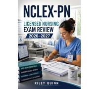 NCLEX-PN Licensed Nursing Exam Review 2026-2027: Featuring Practice Tests, Clinical Skills Assessments, Medication Dosage Calculations, and Rationales for Practical Nurses