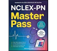 NCLEX-PN Master Pass: New Graduate's Complete NGN Study System: Clinical Judgment, 1,000+ Practice Questions, Pharmacology, and First-Attempt Exam Strategy 2026-2027