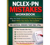 NCLEX-PN Mistakes Workbook: Why You Keep Choosing The Wrong Answer: The Thinking Errors, Priority Traps, And Clinical Judgment Mistakes That Cause Students To Fail