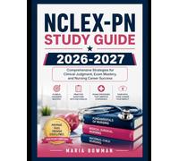 Nclex-pn Study Guide 2026-2027: Comprehensive Strategies for Clinical Judgment, Exam Mastery, and Nursing Career Success