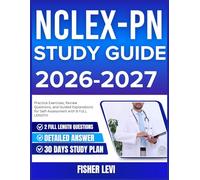 NCLEX-PN STUDY GUIDE 2026-2027: Practice Exercises, Review Questions, and Guided Explanations for Self Assessment with 900 Questions and Answer