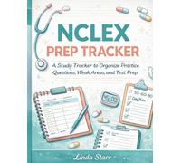 NCLEX Prep Tracker: A Study Guide to Organize Practice Questions, Weak Areas, and Test Prep