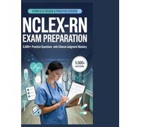 NCLEX-RN EXAM PREPARATION: 5,000+ PRACTICE QUESTIONS WITH CLINICAL JUDGMENT MASTERY