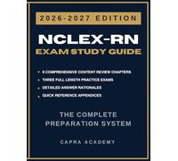 NCLEX-RN Exam Study Guide 2026-2027: The Complete Preparation System with 300+ Practice Questions, Detailed Answer Rationales & Test Taking Strategies