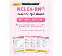 NCLEX-RN Maternal-Newborn Practice Questions: 95 Questions with Full Rationales and Self-Scoring Tracking: Pregnancy, Labor and Delivery, Postpartum, and Newborn Care Questions, 2026 Edition
