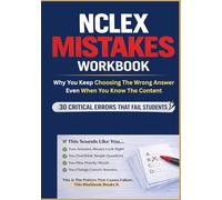 NCLEX-RN Mistake Workbook: Why You Keep Choosing The Wrong Answer: NCLEX Test-Taking Mistakes, Thinking Errors, Traps, and Decision Patterns That Cause Exam Failure