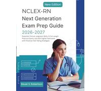 NCLEX-RN NEXT GENERATION EXAM PREP GUIDE 2026-2027: Essential Clinical Judgment Skills, 6 Full-Length Practice Exams, and 500 Digital Flashcards with Practical Test-Taking Strategies
