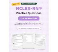 NCLEX-RN Pharmacology Practice Questions: 145 Questions with Full Rationales and Self-Scoring Tracking: Drug Classes, High-Alert Medications, Side Effects, and Safe Administration, 2026 Edition