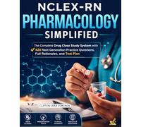 NCLEX-RN Pharmacology Simplified: The Complete Drug Class Study System with 420 Next Generation Practice Questions, Full Rationales, and Test Plan