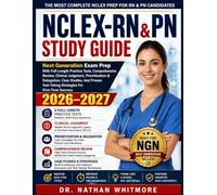 NCLEX-RN & PN STUDY GUIDE: Next Generation Exam Prep With Full-Length Practice Tests, Comprehensive Review, Clinical Judgment, Prioritization & ... Strategies For First-Time Success 2026-2027.