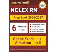 NCLEX RN Prep Book 2026-2027: NCLEX RN Examination Study Guide + 6 Full-Length Practice Tests + Online Exam Simulator: [Updated for the New Outline]