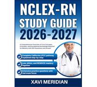 NCLEX-RN STUDY GUIDE 2026-2027: A Comprehensive Overview of Core Concepts, Principles, and Foundational Knowledge Required for Mastery with 900 Questions and Answer