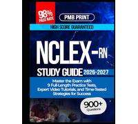NCLEX-RN Study Guide 2026-2027: Master the Exam with 9 Full-Length Practice Tests, Expert Video Tutorials, and Time-Tested Strategies for Success