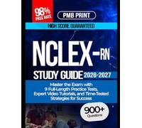 NCLEX-RN Study Guide 2026-2027: Master the Exam with 9 Full-Length Practice Tests, Expert Video Tutorials, and Time-Tested Strategies for Success