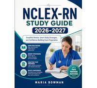 NCLEX-RN Study Guide 2026-2027: Simplified Review, Smart Study Strategies, and Confidence-Building Exam Preparation