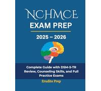 NCMHCE Exam Prep 2025-2026: Complete Guide with DSM-5-TR Review, Counseling Skills, and Full Practice Exams